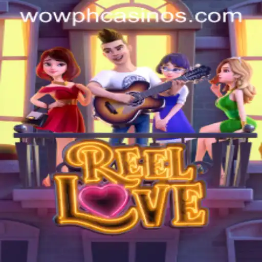 Discover the Excitement of ReelLove in WOWPH